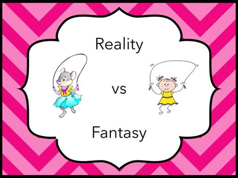 reality vs fantasy